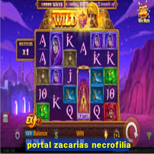 portal zacarias necrofilia